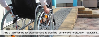 Aide à l'accessibilité des établissements de proximité : commerces, hôtels, cafés, restaurants...