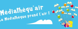 Médiathèqu'air, la médiathèque prend l'air !